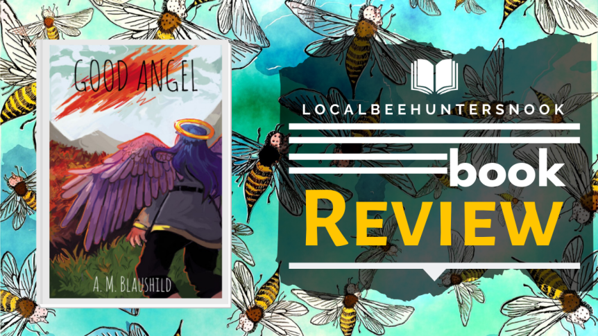 Review: Good Angel by A.M. Blaushild // Or, Due to the Tight Budget Heaven and Hell Only Have One School. Together.